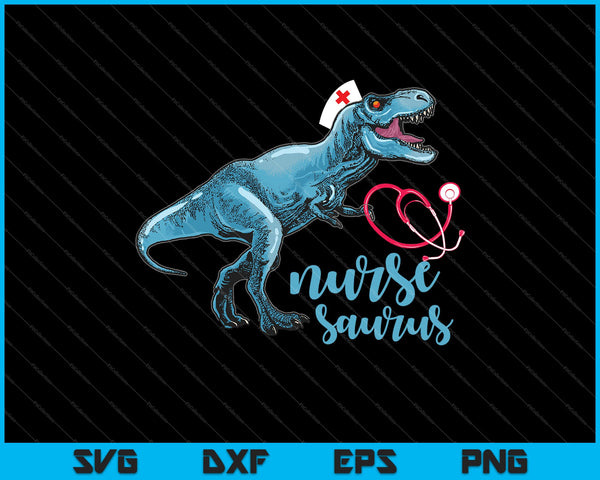 NurseSaurus Nurse-a-saurus Enfermera SVG PNG Cortar archivos imprimibles 