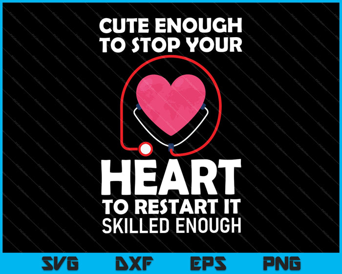 Ladies Cute Enough to Stop Your Heart Skilled Enough to Restart It SVG PNG Cutting Printable Files