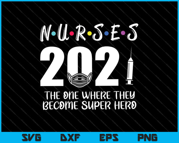 Verpleegkundigen 2021 Ze worden superheld SVG PNG en snijden afdrukbare bestanden