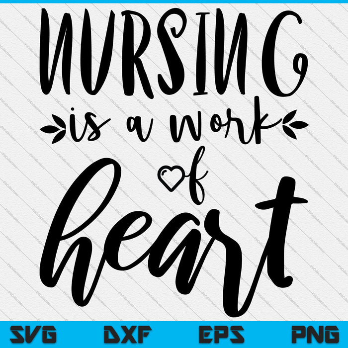 Nursing is a work of heart Svg Cutting Printable Files