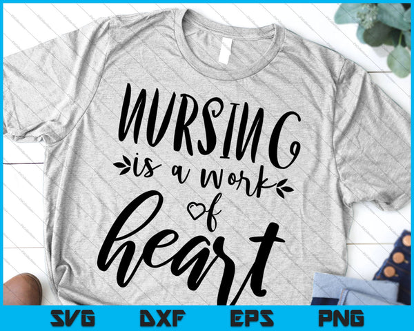 Nursing is a work of heart Svg Cutting Printable Files