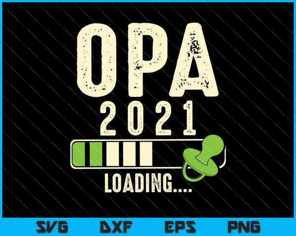 Opa Loading 2021 SVG PNG Druckbare Dateien schneiden