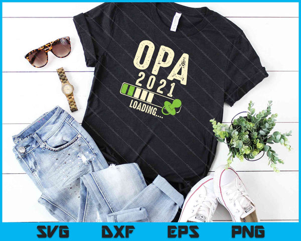 Opa Loading 2021 SVG PNG Druckbare Dateien schneiden - on a t-shirt