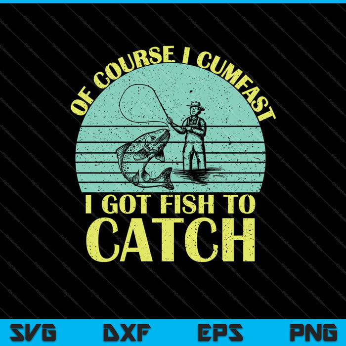 Por supuesto que me corro rápido Tengo peces para pescar SVG PNG cortando archivos imprimibles 