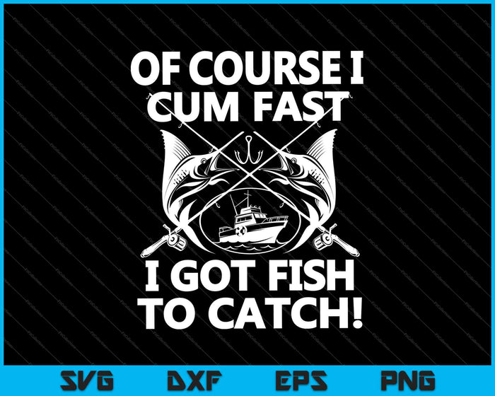 Por supuesto que me corro rápido Tengo peces para pescar SVG PNG cortando archivos imprimibles 