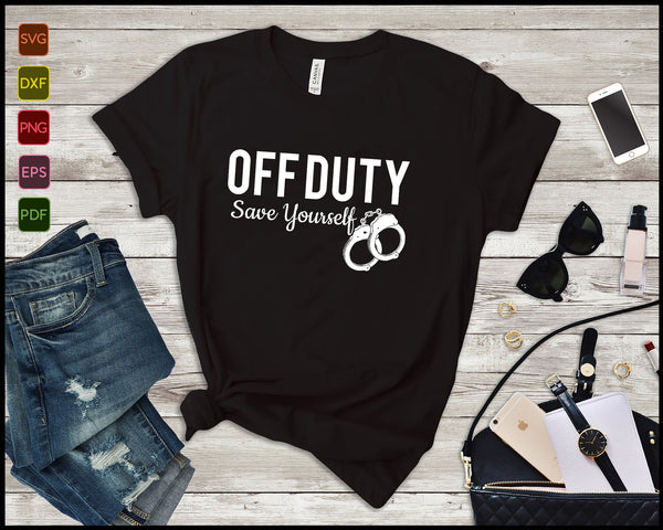 Off Duty Save Yourself Funny Distressed Police Fireman SVG PNG Cutting Printable Files