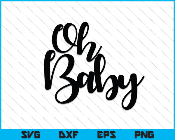 Oh Baby Cake topper SVG PNG Snijden afdrukbare bestanden