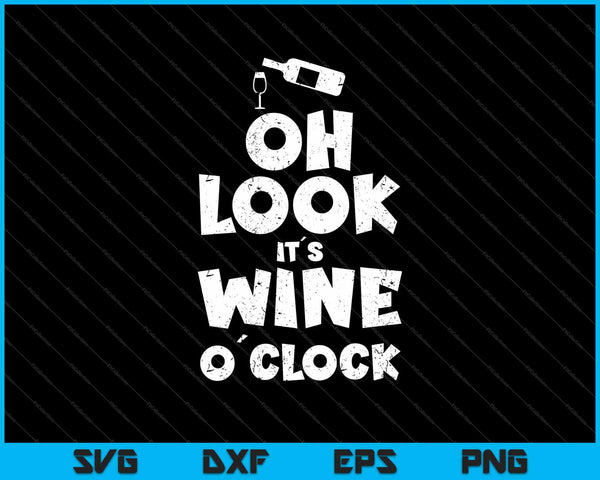 Oh kijk, het is Wine O'clock SVG PNG snijden afdrukbare bestanden