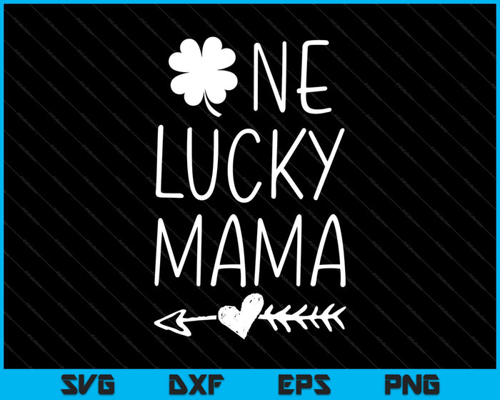 One Lucky Mama SVG PNG cortando archivos imprimibles