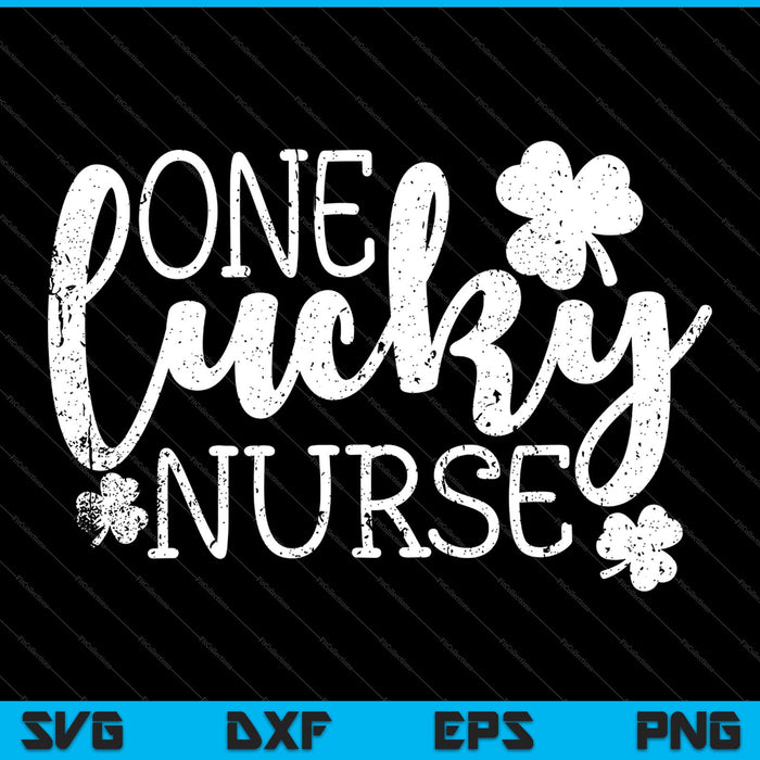 One Lucky Nurse - St. Patrick's Day, Shamrock SVG PNG Cutting Printable Files