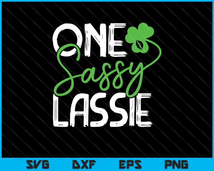 One Sassy Lassie St. Patrick's Day SVG PNG Cutting Printable Files