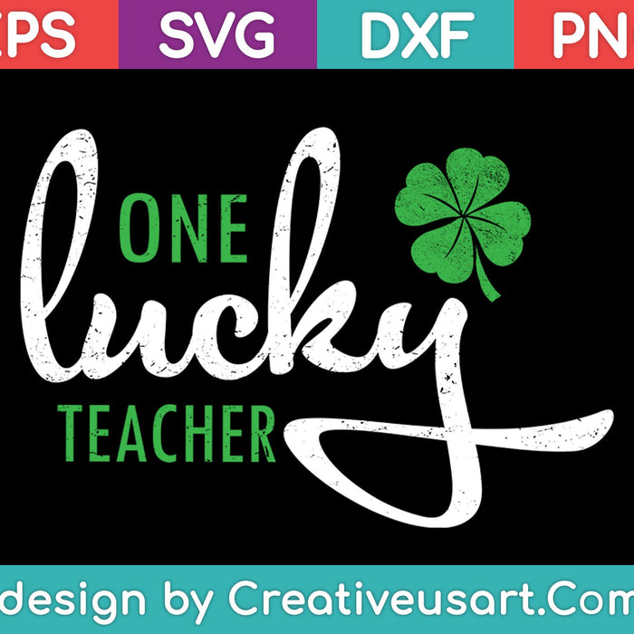 One Lucky Teacher St patrick's day SVG PNG Cutting Printable Files