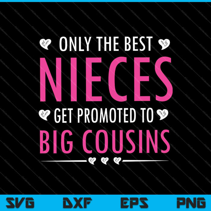 Only the Best Nieces Become Big Cousins SVG PNG Cutting Printable Files