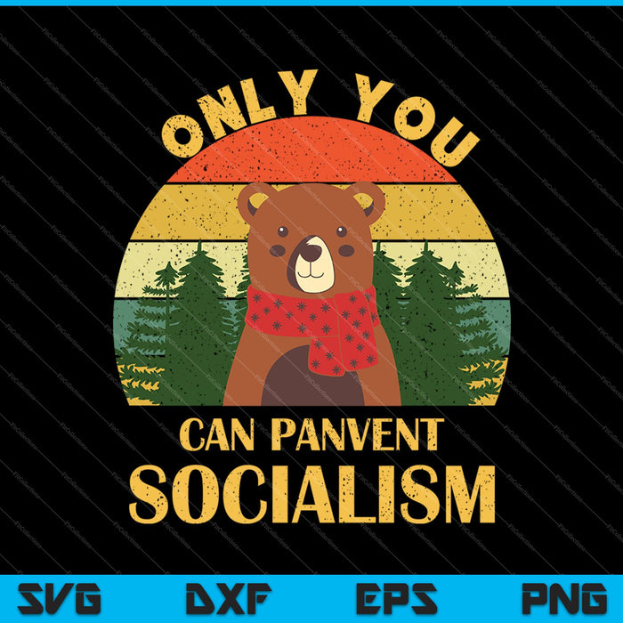 Only you can prevent socialism SVG PNG Cutting Printable Files