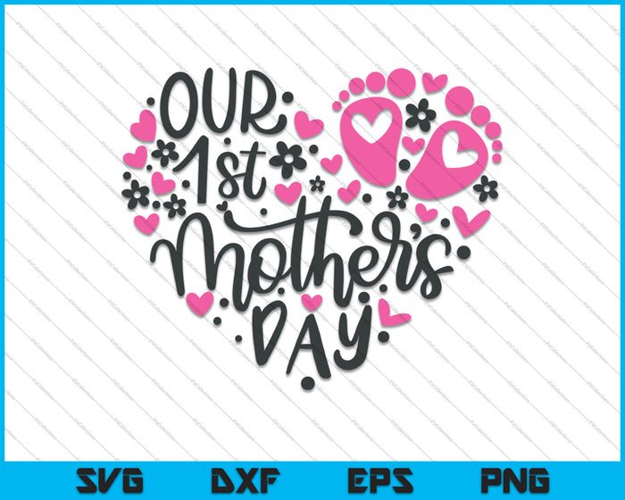 Onze 1e Moederdag hart liefde moeder SVG PNG snijden afdrukbare bestanden