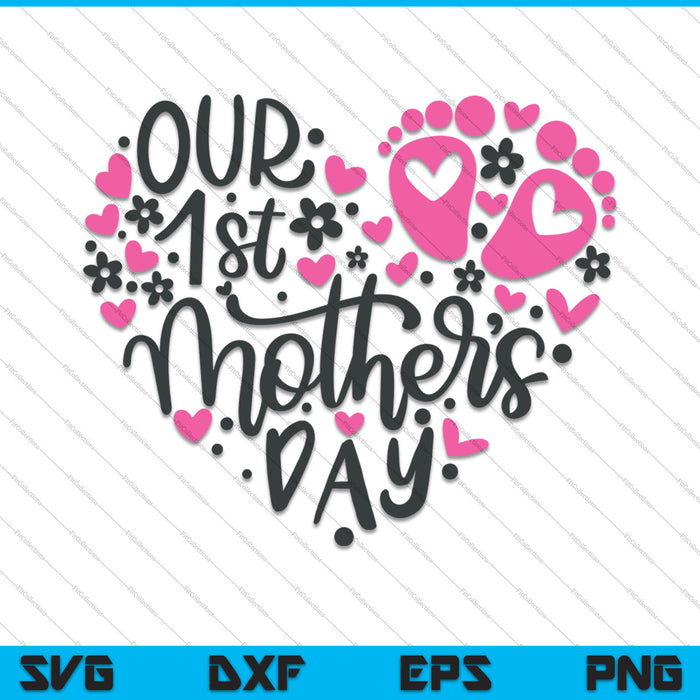 Onze 1e Moederdag hart liefde moeder SVG PNG snijden afdrukbare bestanden