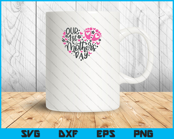 Our 1st Mother's Day Heart Love Mom SVG PNG Cutting Printable Files