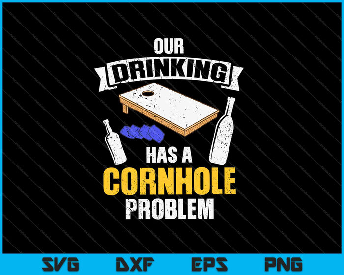 Ons drinkteam heeft een Cornhole-probleem SVG PNG-afdrukbare bestanden snijden