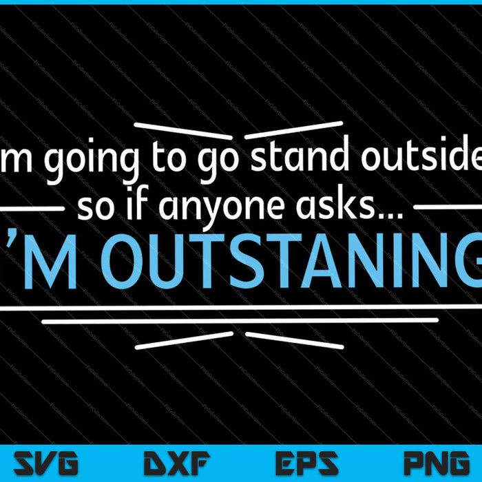 Outstanding Humor Graphic Novelty Sarcastic SVG PNG Cutting Printable Files