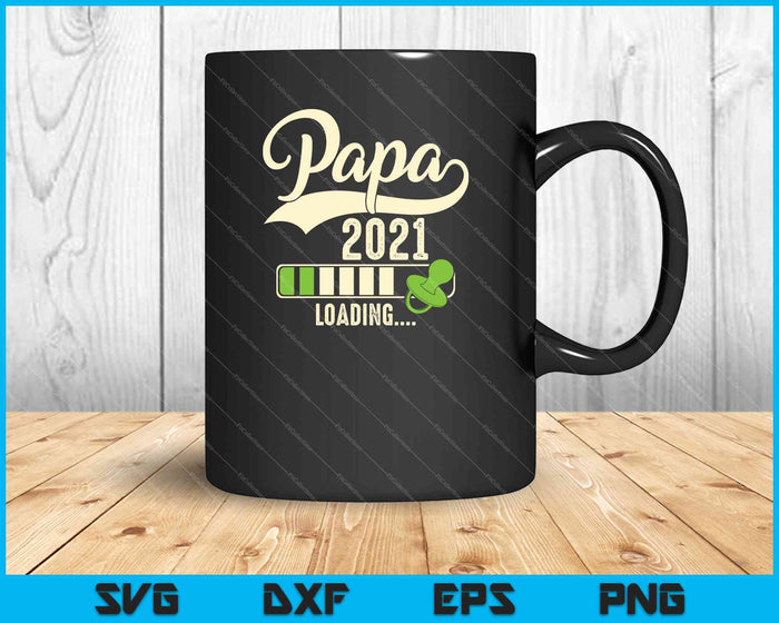 Papa Loading 2021 SVG PNG Druckbare Dateien schneiden