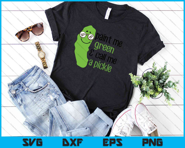 Píntame de verde y llámame un Pickle SVG PNG cortando archivos imprimibles - on a t-shirt