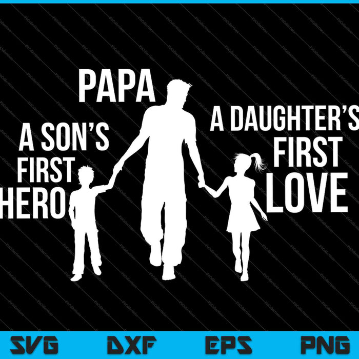 Papá a Hijos Primer Héroe a Hijas Primer Amor SVG PNG Cortando Archivos Imprimibles