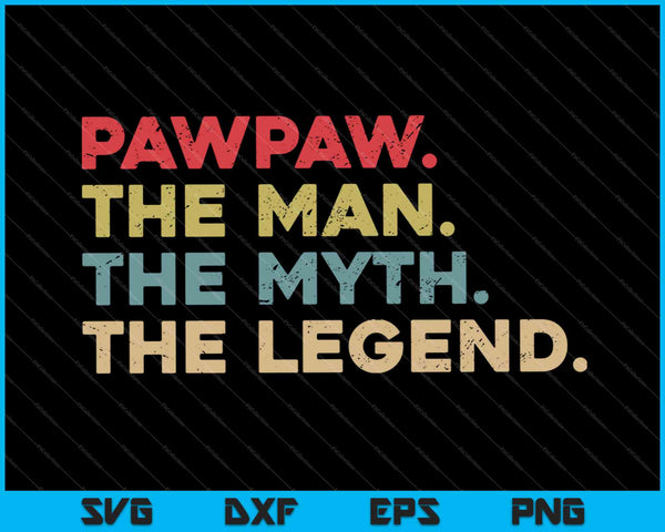 Pawpaw The Man The Myth The Legend SVG PNG Cutting Printable Files