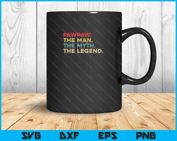 Pawpaw The Man The Myth The Legend SVG PNG Cutting Printable Files