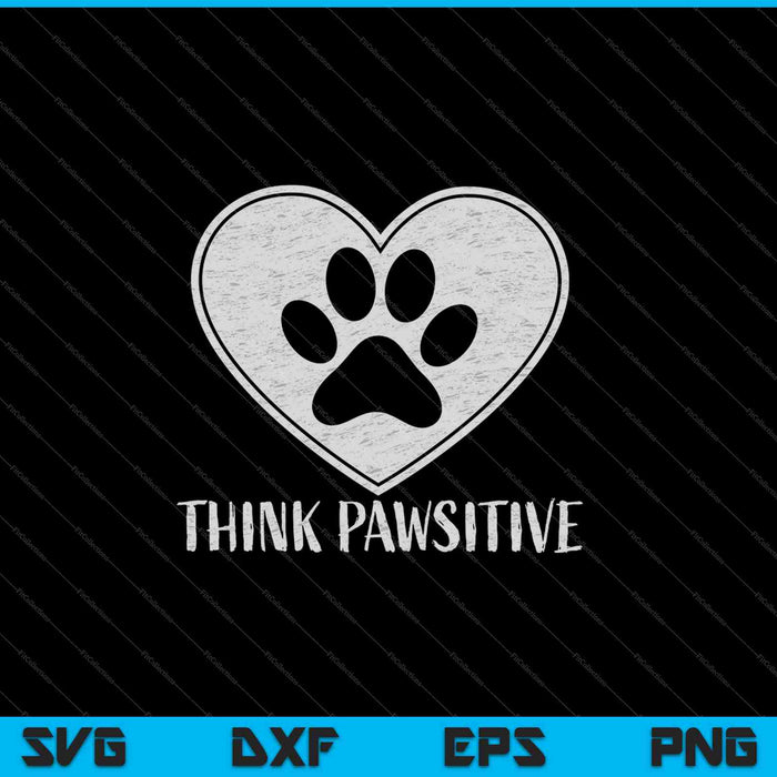 Pawsitive Pet lover SVG PNG Cortar archivos imprimibles