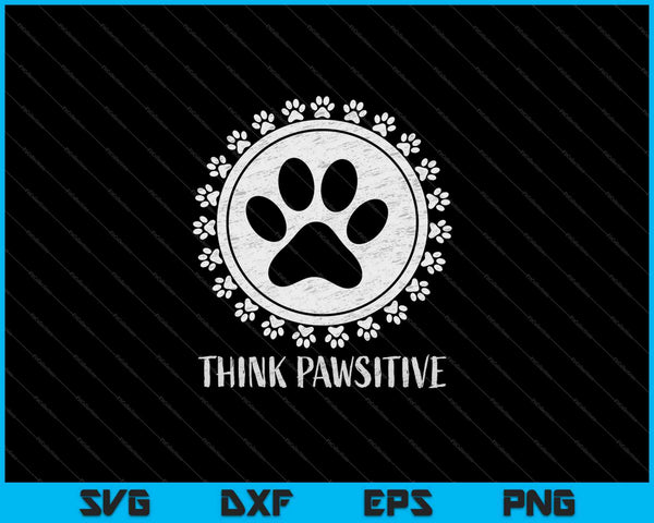 Divertido Pawsitive Pet Lover SVG PNG Cortando archivos imprimibles