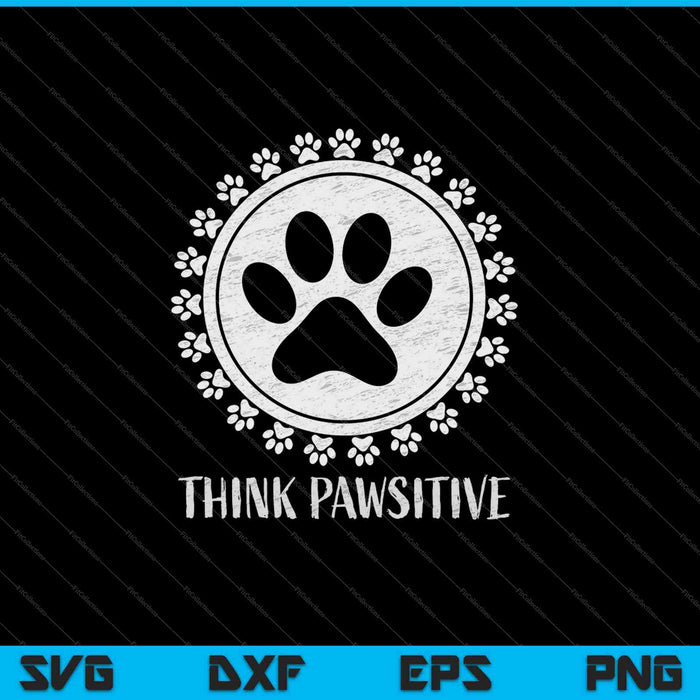 Divertido Pawsitive Pet Lover SVG PNG Cortando archivos imprimibles