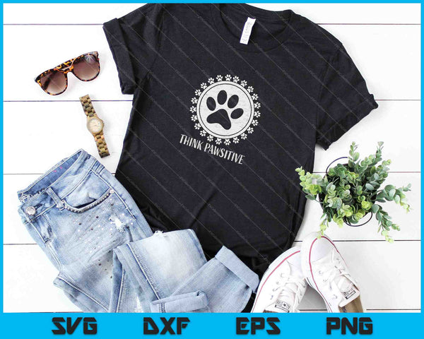 Funny Pawsitive Pet Lover SVG PNG Cutting Printable Files - on a t-shirt