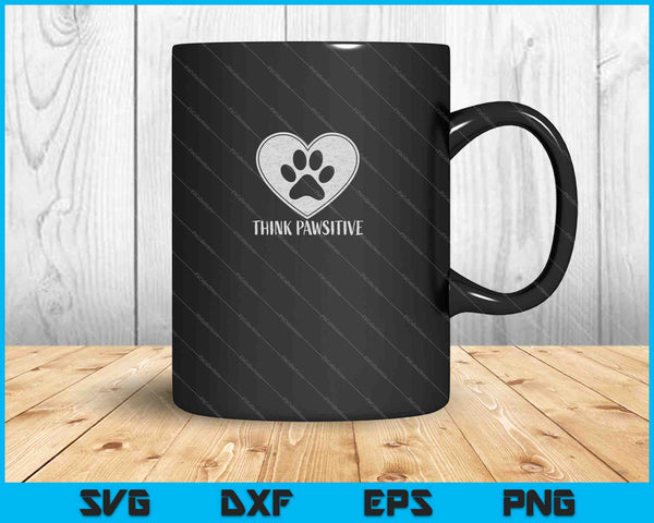 Pawsitive Pet lover SVG PNG Cortar archivos imprimibles