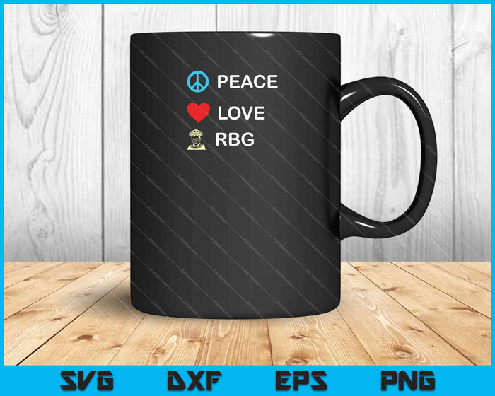 Peace Love RBG Notorious Ruth Bader Ginsburg SVG PNG Cutting Printable Files