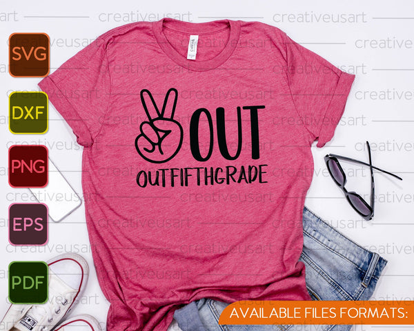Peace Out Quinto Grado SVG PNG Cortando Archivos Imprimibles - on a t-shirt