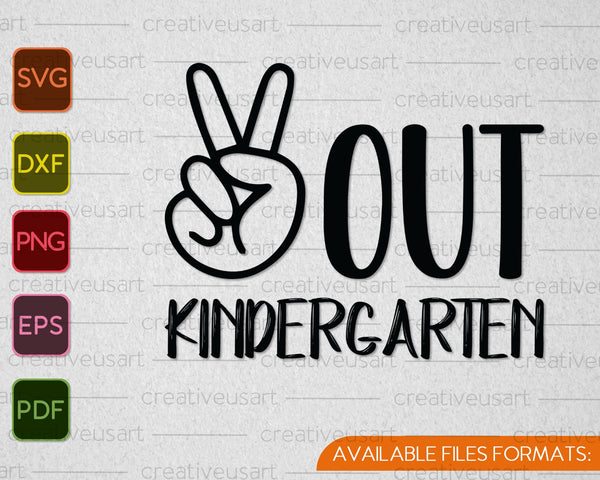 Peace Out Kindergarten SVG PNG Cutting Printable Files