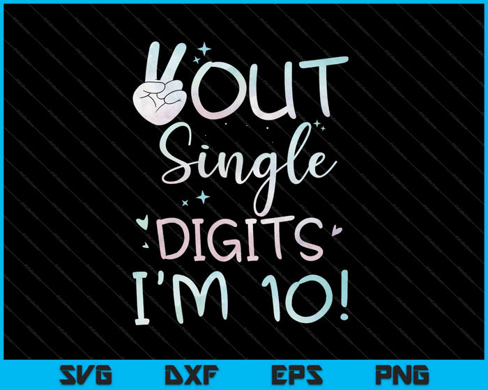Peace Out Single Digits I'm 10 Year Old SVG PNG Cutting Printable Files