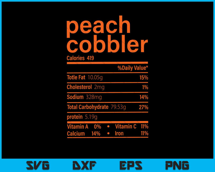 Peach Cobbler Nutrition Facts Funny Thanksgiving SVG PNG Cutting Printable Files
