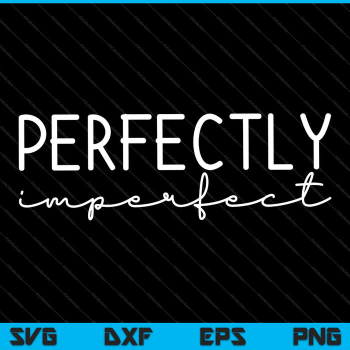 Perfect imperfecte SVG PNG PSD snijden afdrukbare bestanden