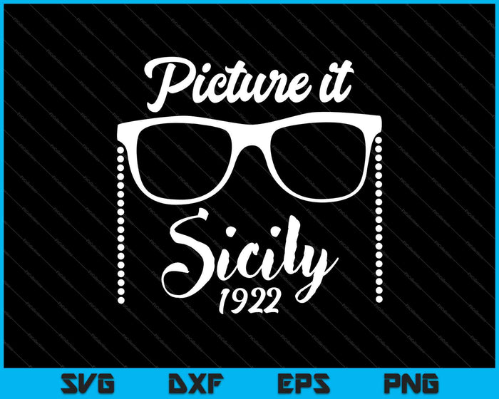 Picture it Sicily 1922 Great Gift for Golden Friends SVG PNG Cutting Printable Files