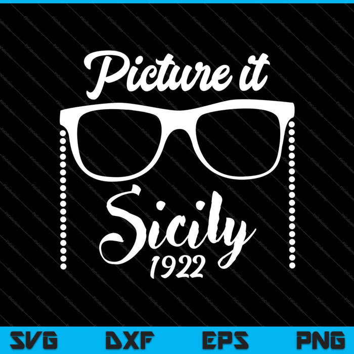 Picture it Sicily 1922 Great Gift for Golden Friends SVG PNG Cutting Printable Files