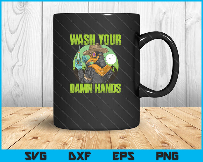 Plague doctor wash your Damn Hands SVG PNG Cutting Printable Files
