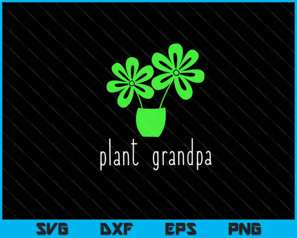 Plant Grandpa Gardening Svg Cutting Printable Files
