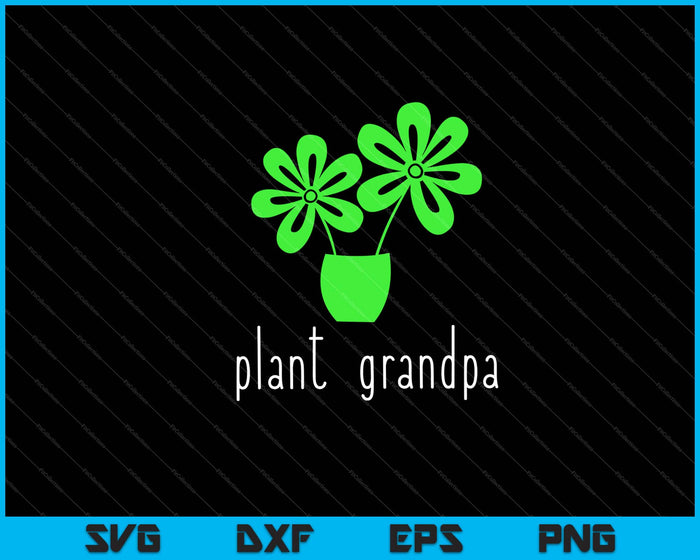 Plant Grandpa Gardening Svg Cutting Printable Files