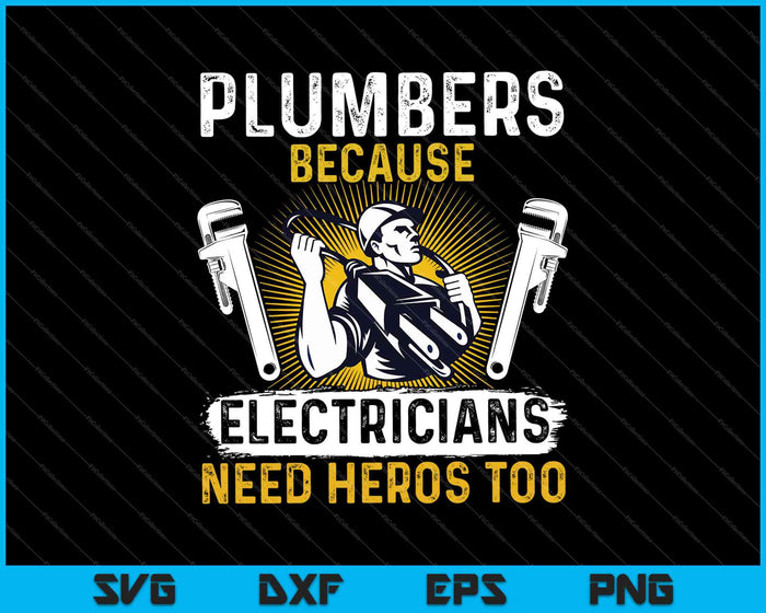 Plomero porque incluso los electricistas necesitan héroes SVG PNG cortando archivos imprimibles