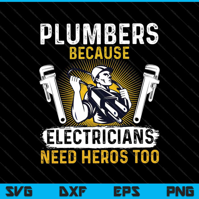 Plomero porque incluso los electricistas necesitan héroes SVG PNG cortando archivos imprimibles