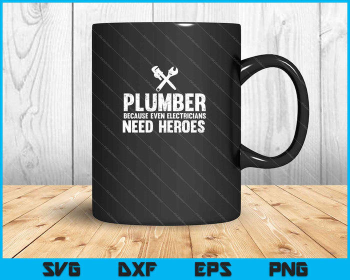 Loodgieter Omdat zelfs elektriciens Hero's ook nodig hebben SVG PNG Cutting afdrukbare bestanden