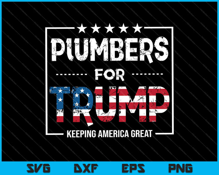 Plumbers For Trump Conservative 2024 Election SVG PNG Cutting Printable Files