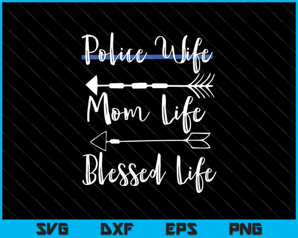 Policía Esposa Mamá Vida Bendita Vida Delgada Línea Azul Familia SVG PNG Cortando Archivos Imprimibles