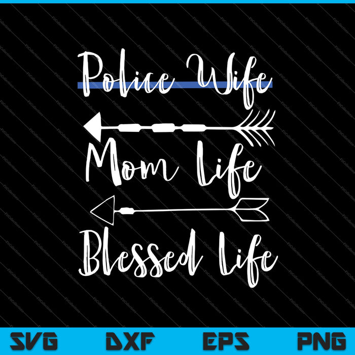 Policía Esposa Mamá Vida Bendita Vida Delgada Línea Azul Familia SVG PNG Cortando Archivos Imprimibles